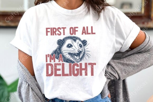 First of All I m a Delight Sarcastic PNG for Graphics and T-Shirt Designs