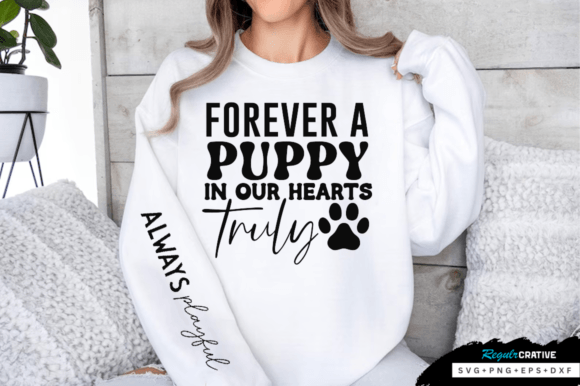 Forever a Puppy in Our Hearts Truly SVG Graphics for T-Shirt Designs