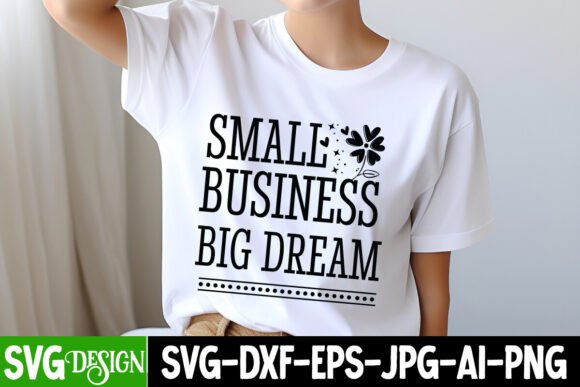 Small Business Big Dream SVG for Graphics & T-Shirt Designs