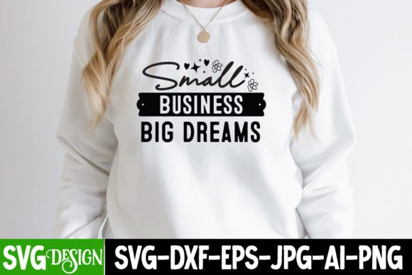 Small Business Big Dream SVG: Graphics & T-Shirt Designs