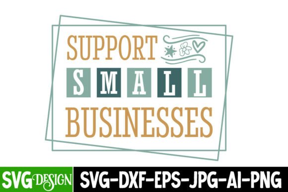 Support Small Business SVG: Graphics for T-Shirt Designs